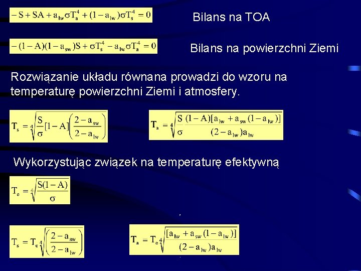 Bilans na TOA Bilans na powierzchni Ziemi Rozwiązanie układu równana prowadzi do wzoru na