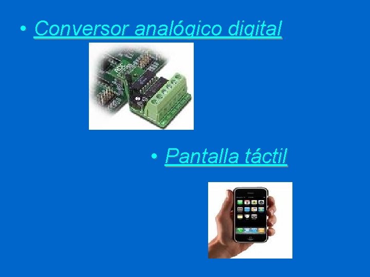  • Conversor analógico digital • Pantalla táctil 