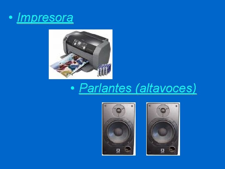  • Impresora • Parlantes (altavoces) 