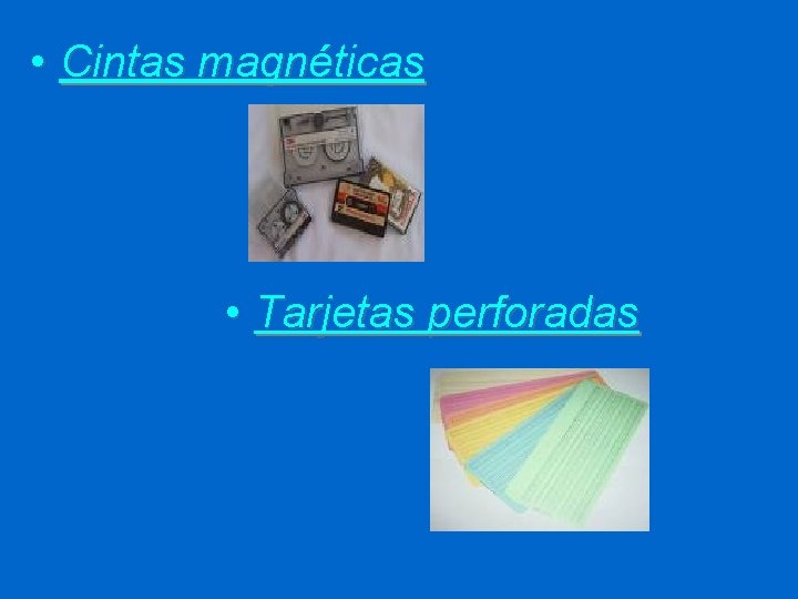  • Cintas magnéticas • Tarjetas perforadas 