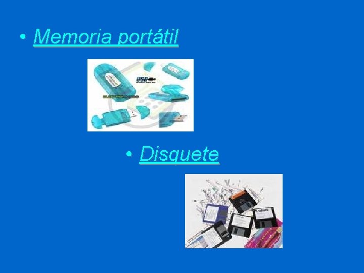  • Memoria portátil • Disquete 
