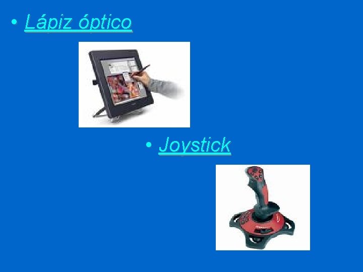  • Lápiz óptico • Joystick 
