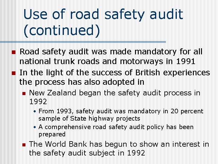 Use of road safety audit (continued) n n Road safety audit was made mandatory