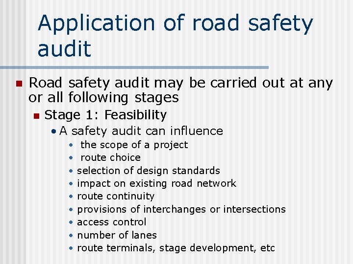 Application of road safety audit n Road safety audit may be carried out at