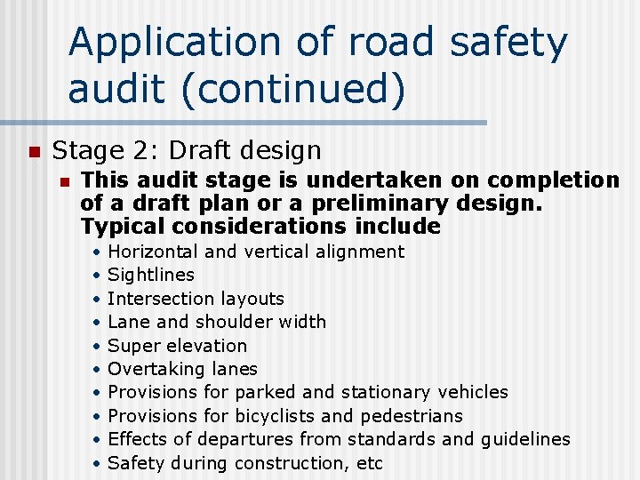 Application of road safety audit (continued) n Stage 2: Draft design n This audit