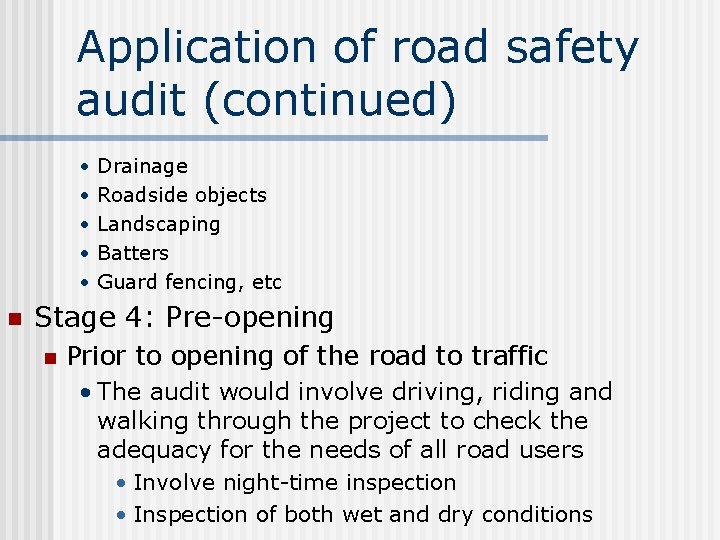 Application of road safety audit (continued) • • • n Drainage Roadside objects Landscaping