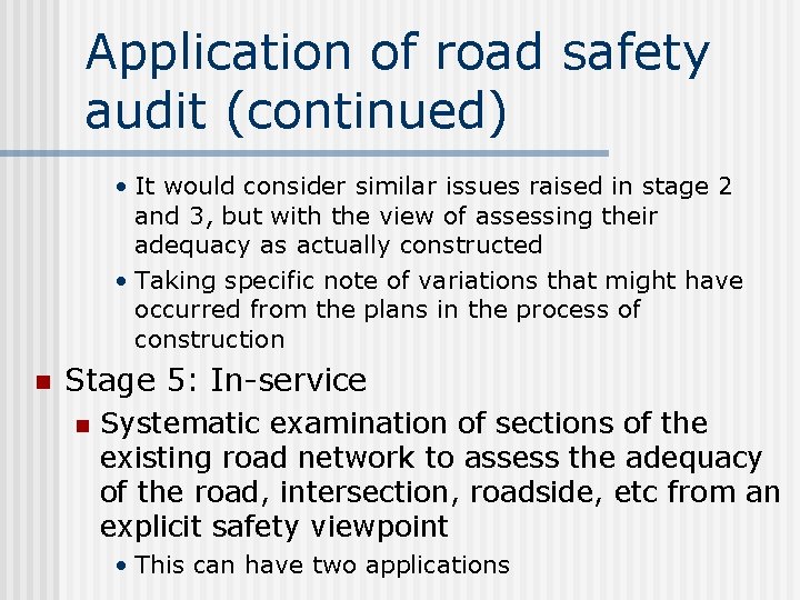 Application of road safety audit (continued) • It would consider similar issues raised in