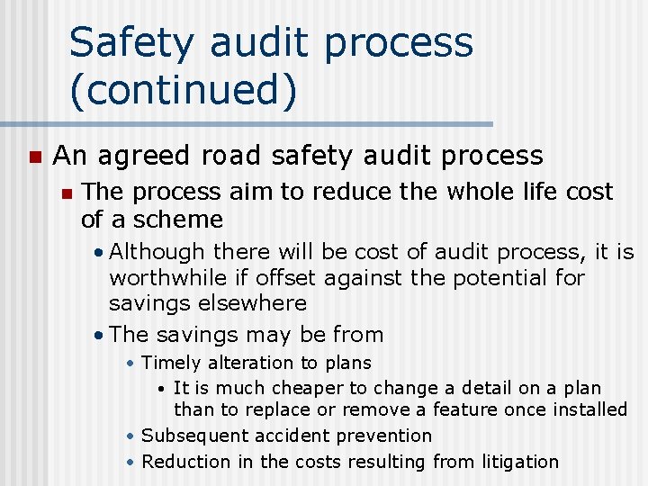 Safety audit process (continued) n An agreed road safety audit process n The process