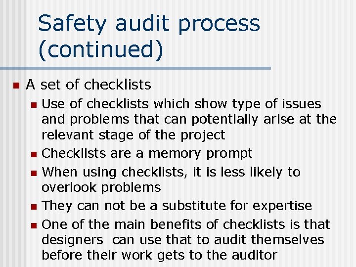 Safety audit process (continued) n A set of checklists n n n Use of