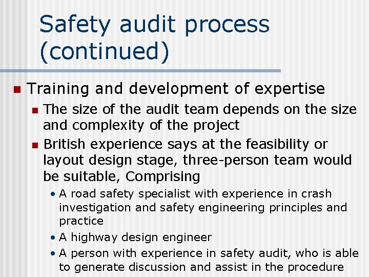 Safety audit process (continued) n Training and development of expertise n n The size