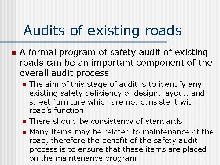 Audits of existing roads n A formal program of safety audit of existing roads