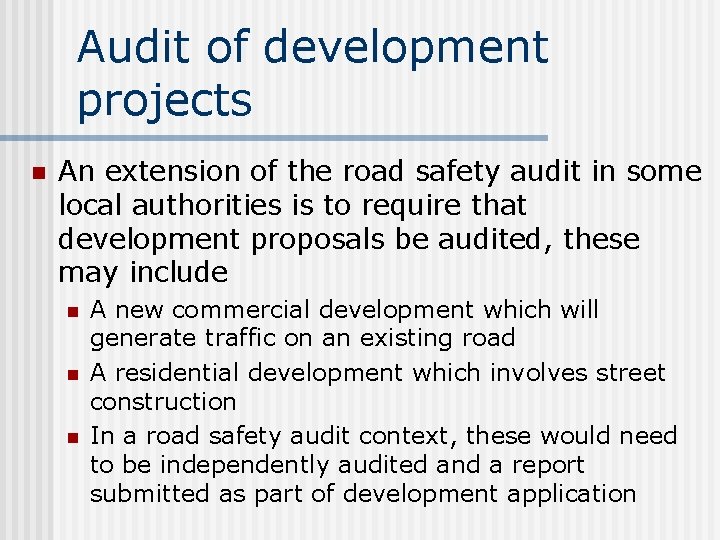 Audit of development projects n An extension of the road safety audit in some