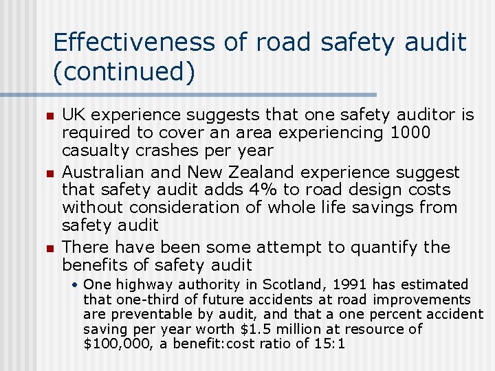 Effectiveness of road safety audit (continued) n n n UK experience suggests that one