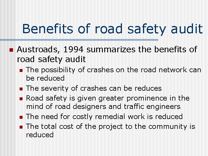 Benefits of road safety audit n Austroads, 1994 summarizes the benefits of road safety