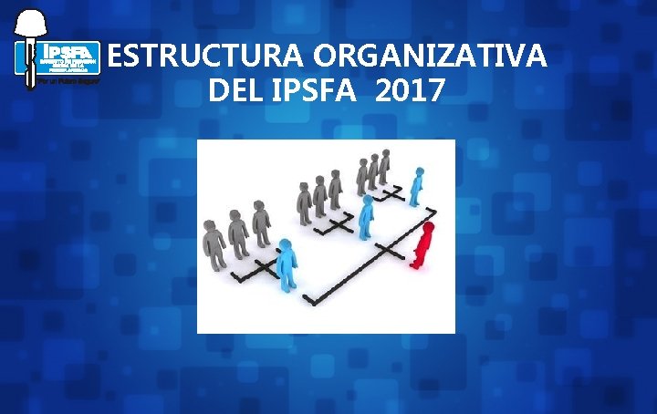 ESTRUCTURA ORGANIZATIVA DEL IPSFA 2017 