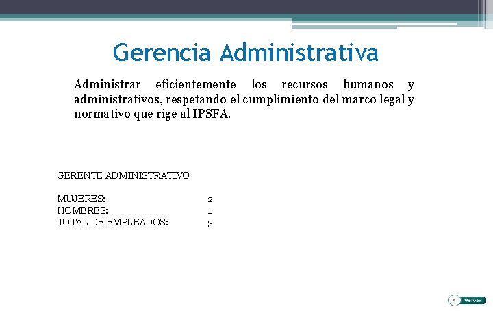 Gerencia Administrativa Administrar eficientemente los recursos humanos y administrativos, respetando el cumplimiento del marco