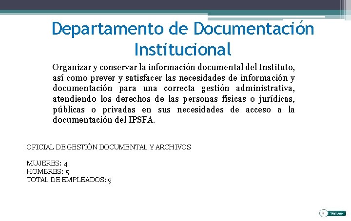 Departamento de Documentación Institucional Organizar y conservar la información documental del Instituto, así como