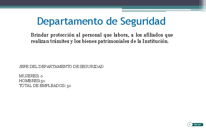 Departamento de Seguridad Brindar protección al personal que labora, a los afiliados que realizan