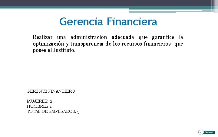 Gerencia Financiera Realizar una administración adecuada que garantice la optimización y transparencia de los