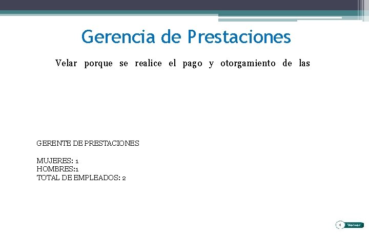 Gerencia de Prestaciones Velar porque se realice el pago y otorgamiento de las GERENTE