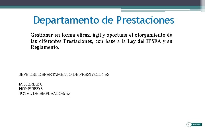 Departamento de Prestaciones Gestionar en forma eficaz, ágil y oportuna el otorgamiento de las