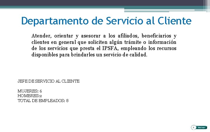 Departamento de Servicio al Cliente Atender, orientar y asesorar a los afiliados, beneficiarios y