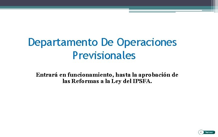 Departamento De Operaciones Previsionales Entrará en funcionamiento, hasta la aprobación de las Reformas a