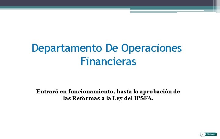 Departamento De Operaciones Financieras Entrará en funcionamiento, hasta la aprobación de las Reformas a