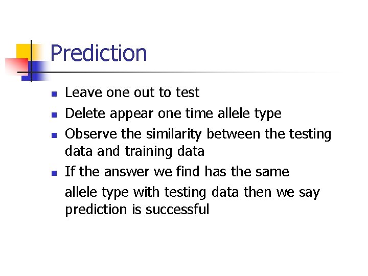 Prediction n n Leave one out to test Delete appear one time allele type