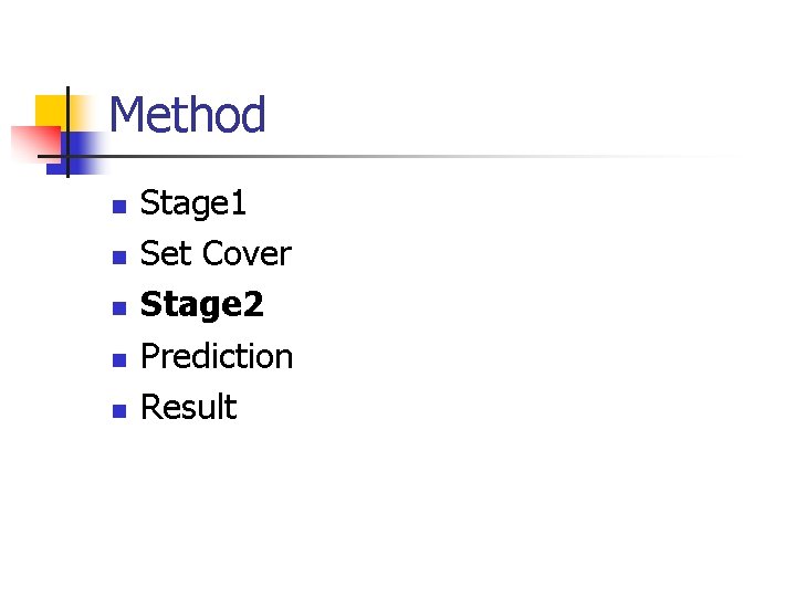 Method n n n Stage 1 Set Cover Stage 2 Prediction Result 