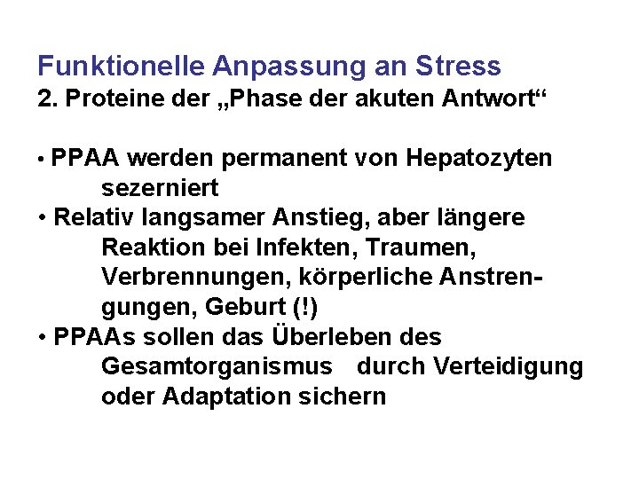 Funktionelle Anpassung an Stress 2. Proteine der „Phase der akuten Antwort“ • PPAA werden Funktionelle Anpassung an Stress 2. Proteine der „Phase der akuten Antwort“ • PPAA werden