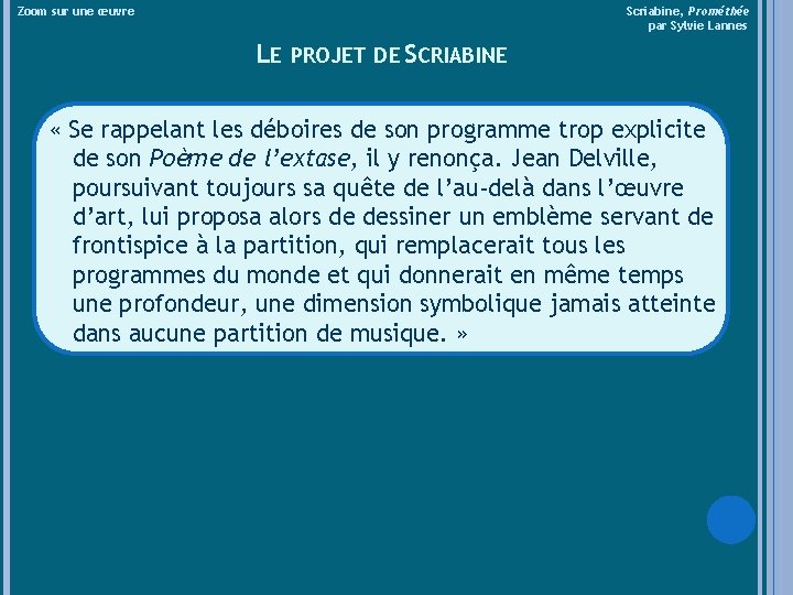 Zoom sur une œuvre Scriabine, Prométhée par Sylvie Lannes LE PROJET DE SCRIABINE «
