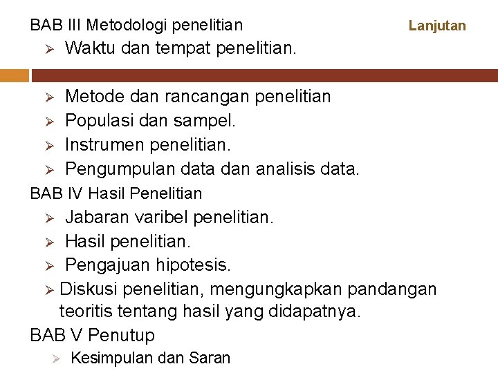 BAB III Metodologi penelitian Ø Waktu dan tempat penelitian. Ø Metode dan rancangan penelitian