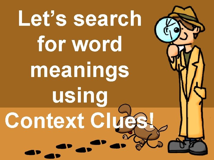 Let’s search for word meanings using Context Clues! 