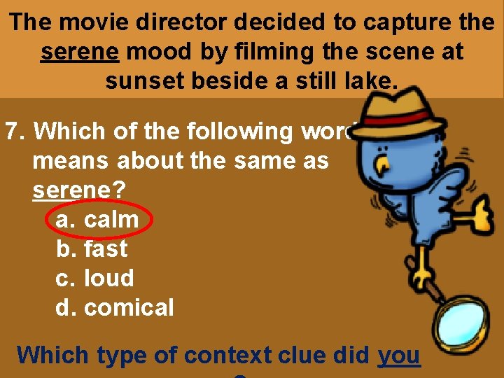 The movie director decided to capture the serene mood by filming the scene at