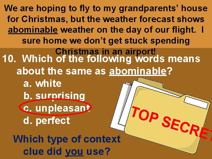 We are hoping to fly to my grandparents’ house for Christmas, but the weather