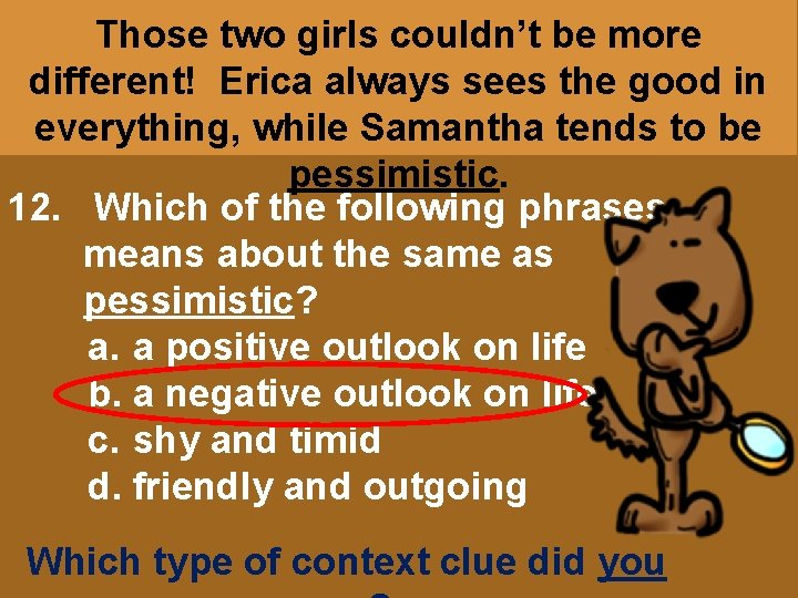 Those two girls couldn’t be more different! Erica always sees the good in everything,