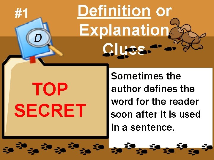 #1 D Definition or Explanation Clues TOP SECRET Sometimes the author defines the word