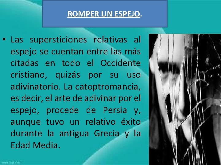 ROMPER UN ESPEJO. • Las supersticiones relativas al espejo se cuentan entre las más