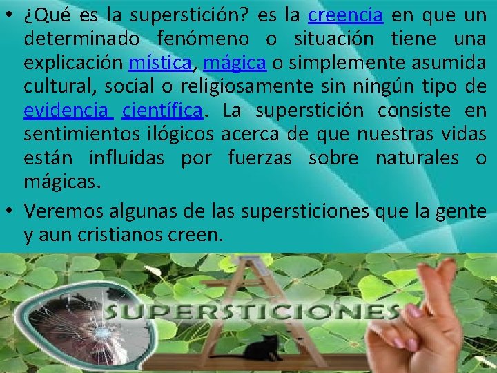  • ¿Qué es la superstición? es la creencia en que un determinado fenómeno