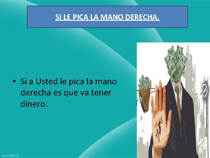 SI LE PICA LA MANO DERECHA. • Si a Usted le pica la mano