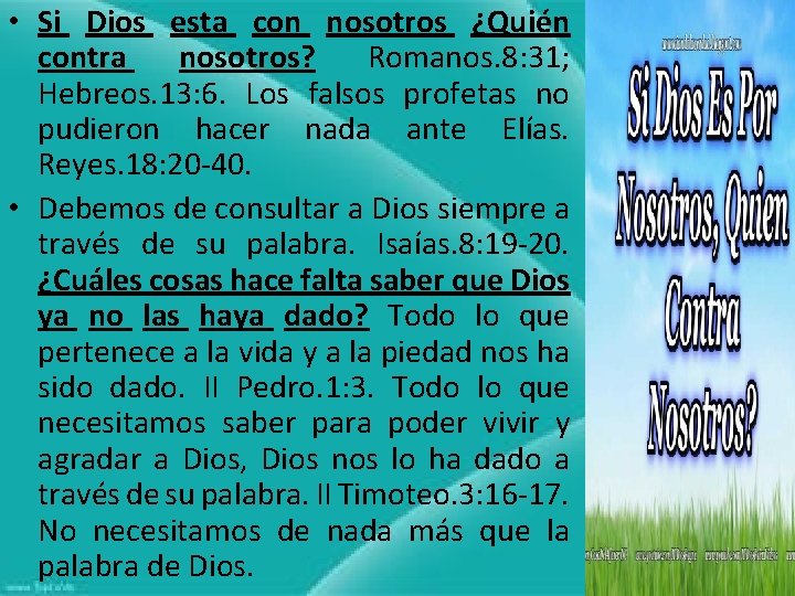  • Si Dios esta con nosotros ¿Quién contra nosotros? Romanos. 8: 31; Hebreos.