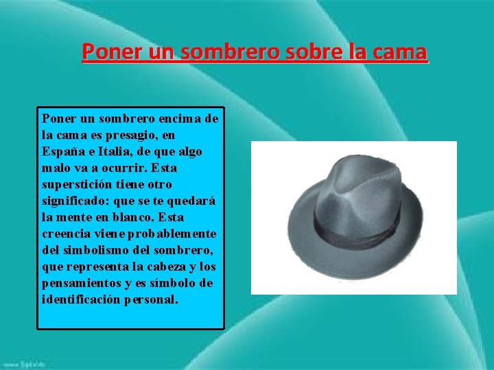 Poner un sombrero sobre la cama Poner un sombrero encima de la cama es