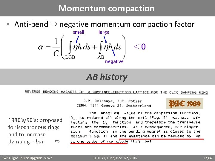 Momentum compaction § Anti-bend negative momentum compaction factor small large < 0 negative AB