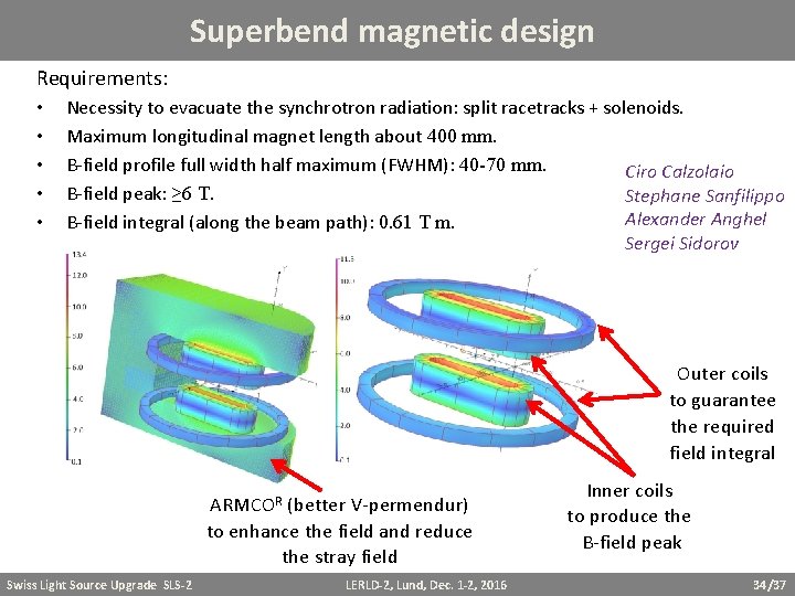 Superbend magnetic design Requirements: • • • Necessity to evacuate the synchrotron radiation: split