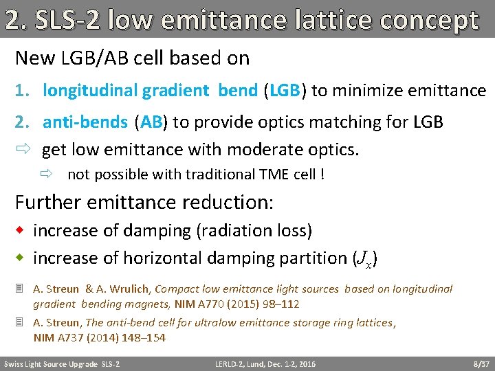 2. SLS-2 low emittance lattice concept New LGB/AB cell based on 1. longitudinal gradient