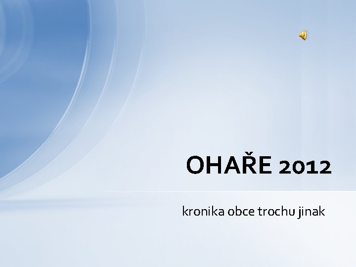 OHAŘE 2012 kronika obce trochu jinak 