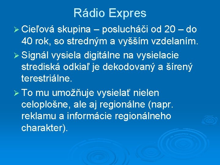 Rádio Expres Ø Cieľová skupina – poslucháči od 20 – do 40 rok, so