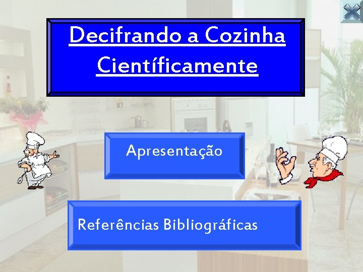 Decifrando a Cozinha Científicamente Apresentação Referências Bibliográficas 