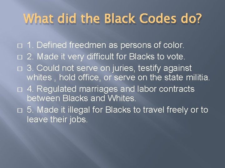 What did the Black Codes do? � � � 1. Defined freedmen as persons